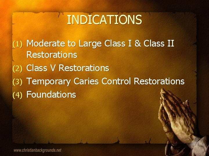 INDICATIONS (1) (2) (3) (4) Moderate to Large Class I & Class II Restorations