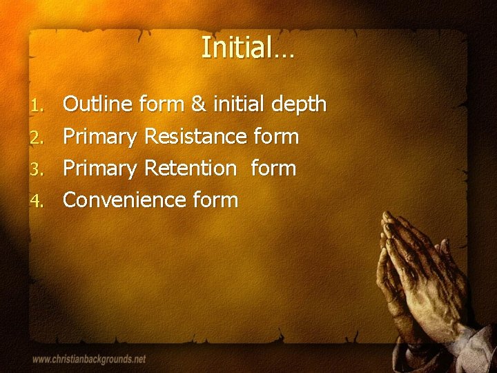 Initial… 1. 2. 3. 4. Outline form & initial depth Primary Resistance form Primary