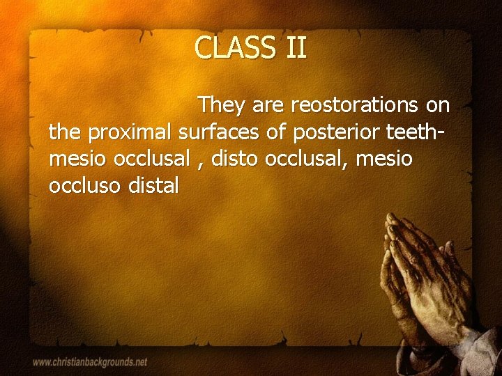 CLASS II They are reostorations on the proximal surfaces of posterior teethmesio occlusal ,