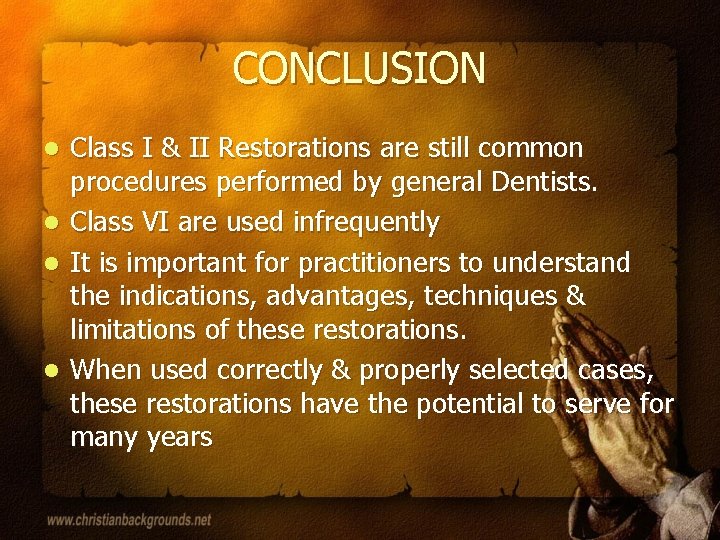 CONCLUSION l l Class I & II Restorations are still common procedures performed by