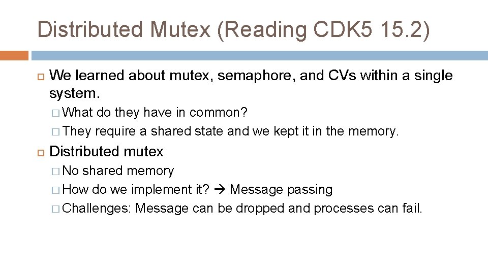 Distributed Mutex (Reading CDK 5 15. 2) We learned about mutex, semaphore, and CVs