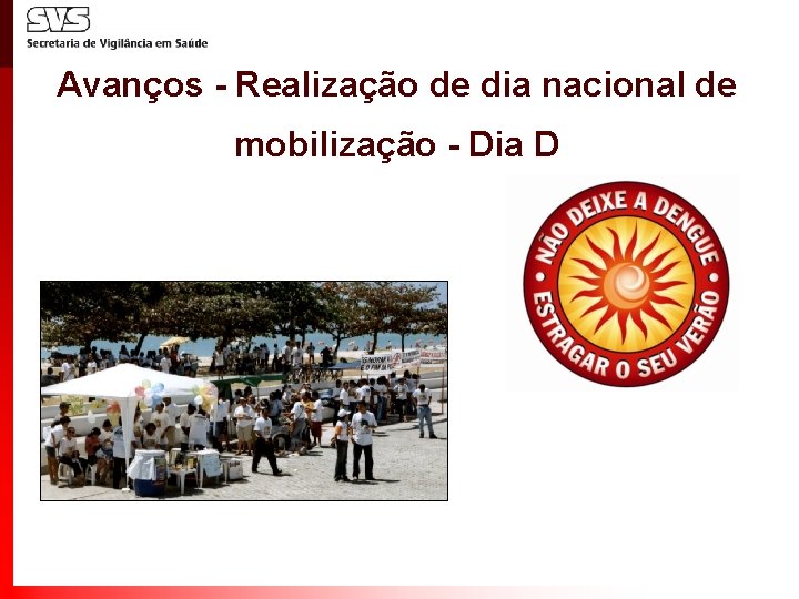 Avanços - Realização de dia nacional de mobilização - Dia D 