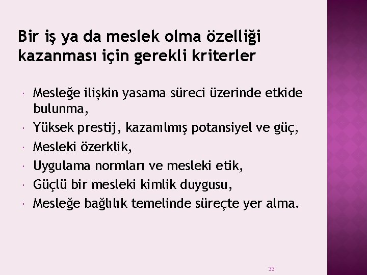 Bir iş ya da meslek olma özelliği kazanması için gerekli kriterler Mesleğe ilişkin yasama