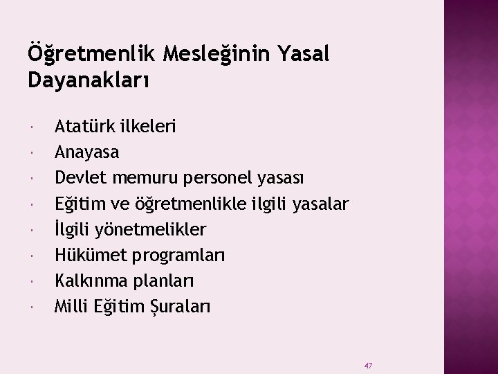 Öğretmenlik Mesleğinin Yasal Dayanakları Atatürk ilkeleri Anayasa Devlet memuru personel yasası Eğitim ve öğretmenlikle