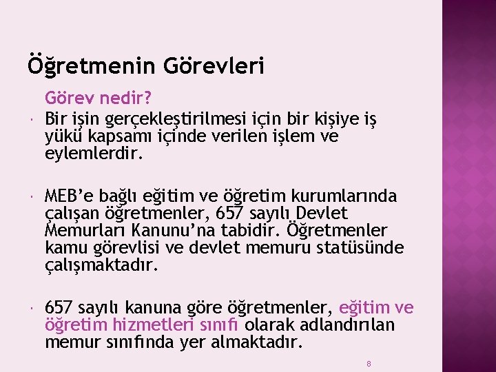 Öğretmenin Görevleri Görev nedir? Bir işin gerçekleştirilmesi için bir kişiye iş yükü kapsamı içinde