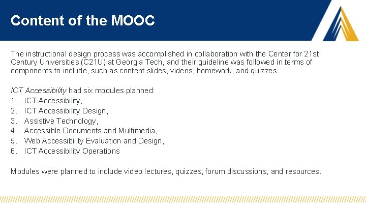 Content of the MOOC The instructional design process was accomplished in collaboration with the
