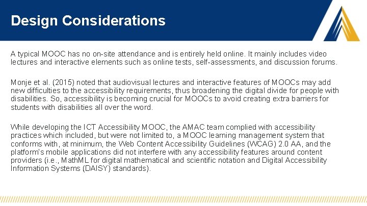 Design Considerations A typical MOOC has no on-site attendance and is entirely held online.