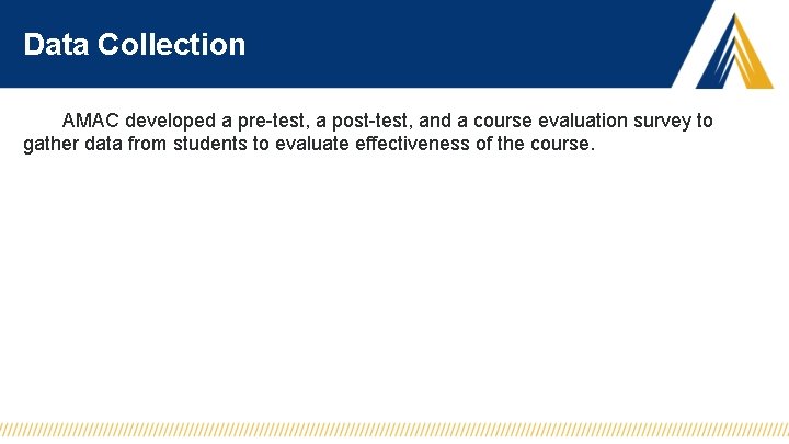 Data Collection AMAC developed a pre-test, a post-test, and a course evaluation survey to