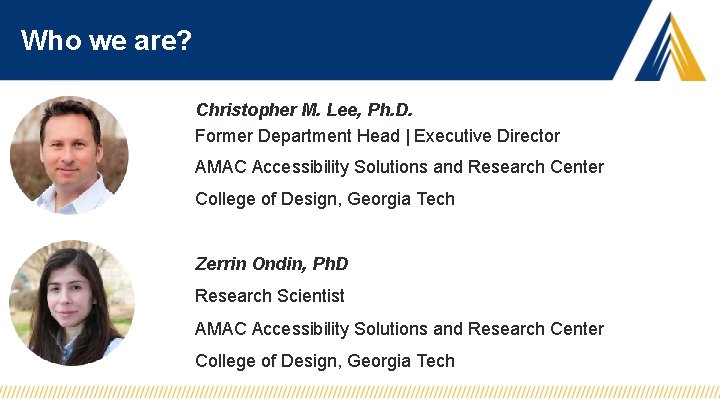 Who we are? Christopher M. Lee, Ph. D. Former Department Head | Executive Director