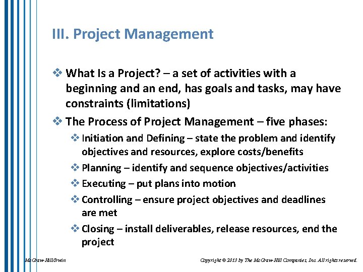 III. Project Management v What Is a Project? – a set of activities with