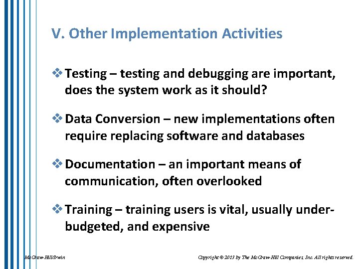 V. Other Implementation Activities v Testing – testing and debugging are important, does the