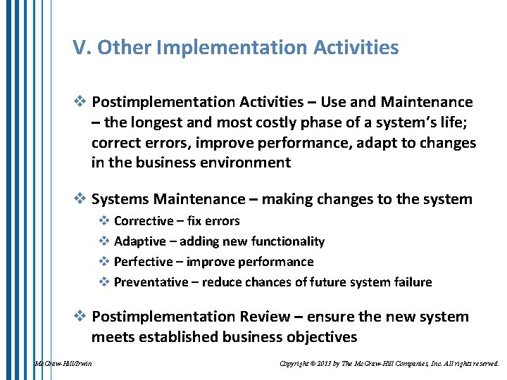 V. Other Implementation Activities v Postimplementation Activities – Use and Maintenance – the longest