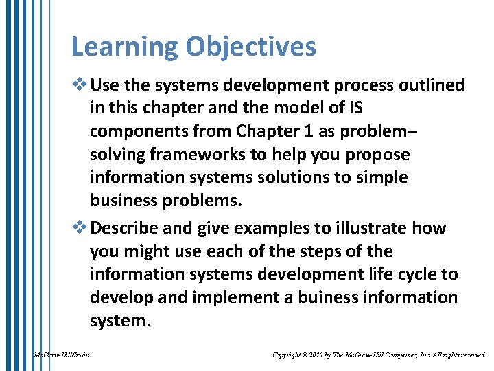 Learning Objectives v Use the systems development process outlined in this chapter and the