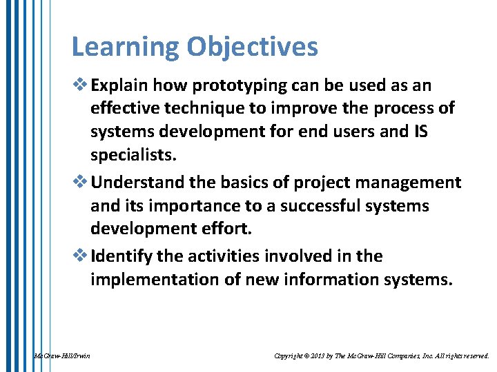 Learning Objectives v Explain how prototyping can be used as an effective technique to