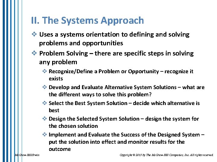 II. The Systems Approach v Uses a systems orientation to defining and solving problems