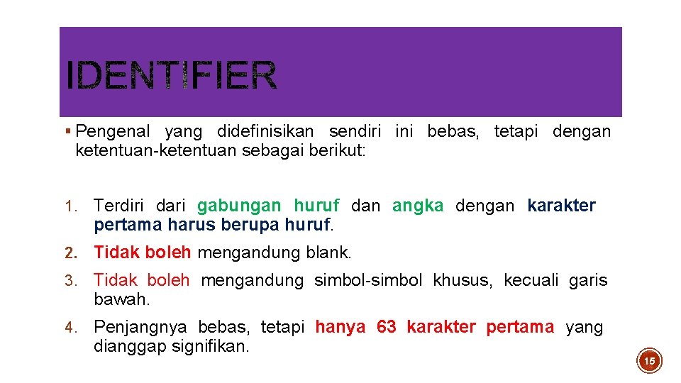 § Pengenal yang didefinisikan sendiri ini bebas, tetapi dengan ketentuan-ketentuan sebagai berikut: 1. Terdiri § Pengenal yang didefinisikan sendiri ini bebas, tetapi dengan ketentuan-ketentuan sebagai berikut: 1. Terdiri