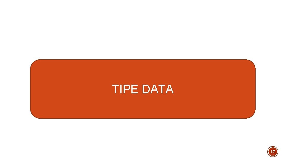TIPE DATA 17 TIPE DATA 17