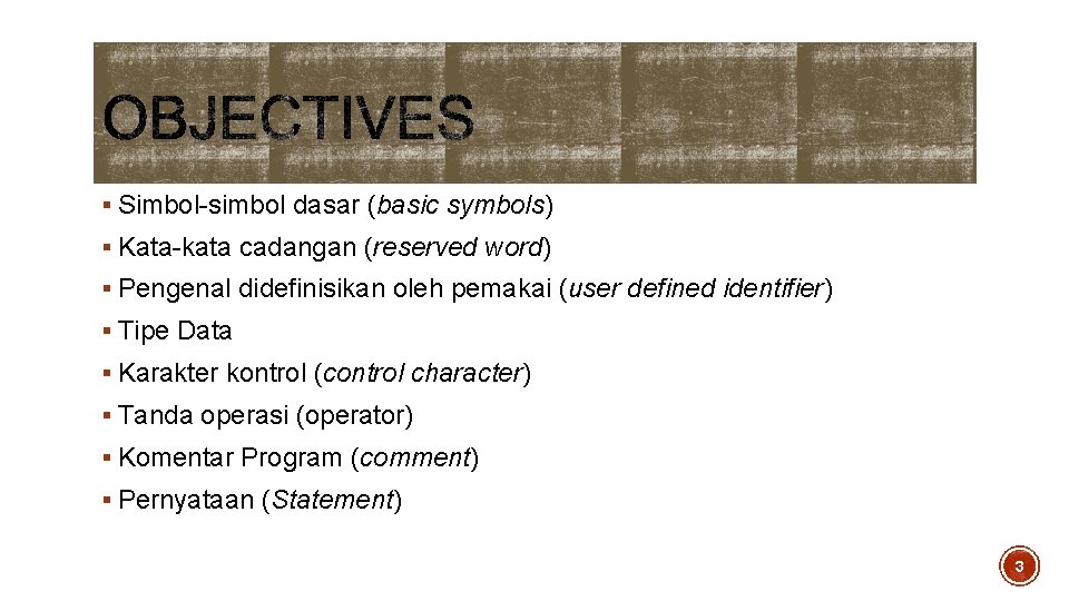 § Simbol-simbol dasar (basic symbols) § Kata-kata cadangan (reserved word) § Pengenal didefinisikan oleh § Simbol-simbol dasar (basic symbols) § Kata-kata cadangan (reserved word) § Pengenal didefinisikan oleh