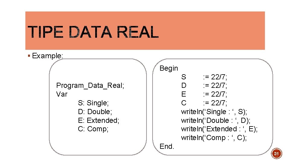 § Example: Begin S : = 22/7; D : = 22/7; E : = § Example: Begin S : = 22/7; D : = 22/7; E : =