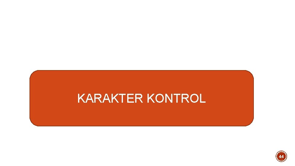 KARAKTER KONTROL 44 KARAKTER KONTROL 44