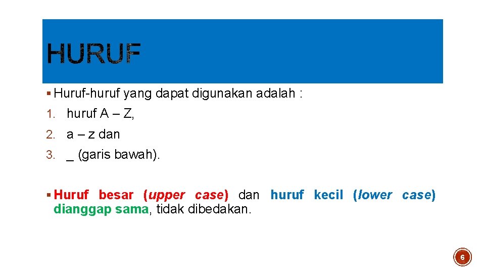 § Huruf-huruf yang dapat digunakan adalah : 1. huruf A – Z, 2. a § Huruf-huruf yang dapat digunakan adalah : 1. huruf A – Z, 2. a