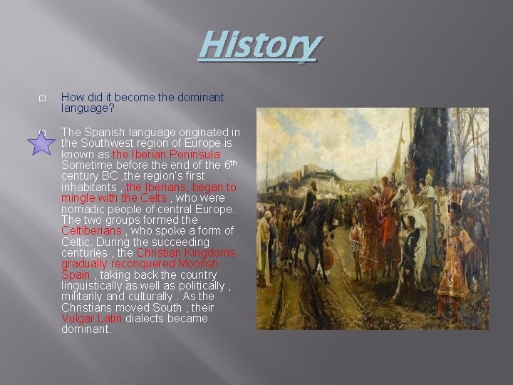 History � How did it become the dominant language? � The Spanish language originated