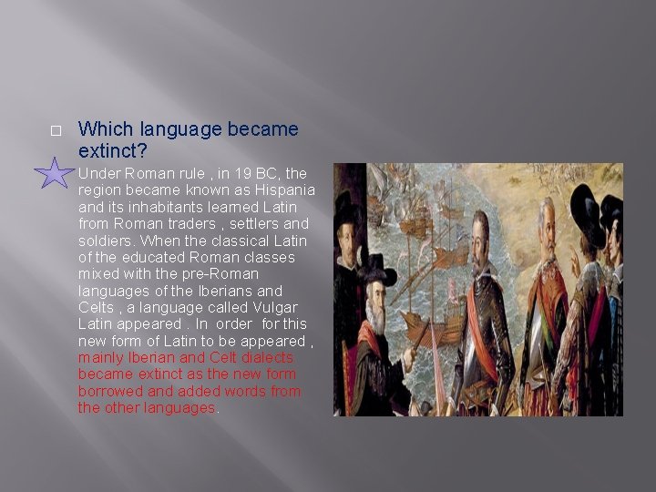 � � Which language became extinct? Under Roman rule , in 19 BC, the