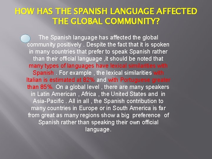 HOW HAS THE SPANISH LANGUAGE AFFECTED THE GLOBAL COMMUNITY? The Spanish language has affected
