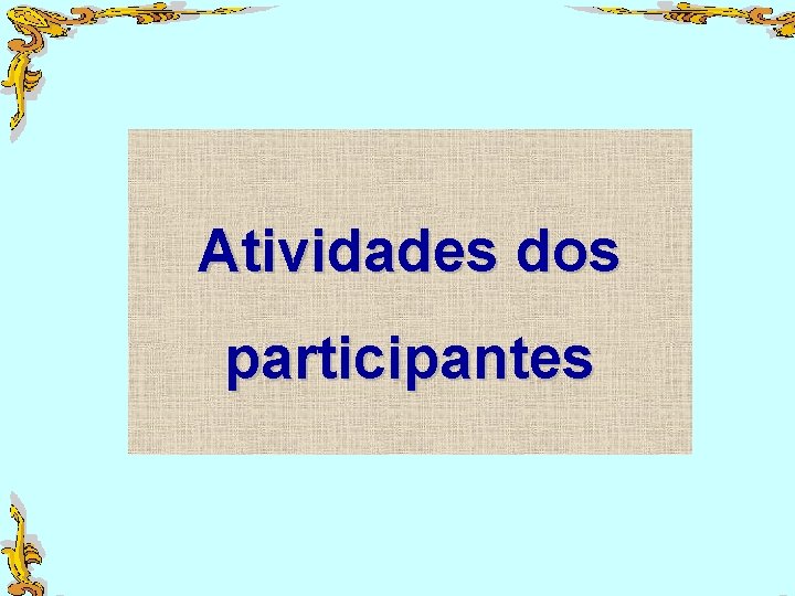Atividades dos participantes 