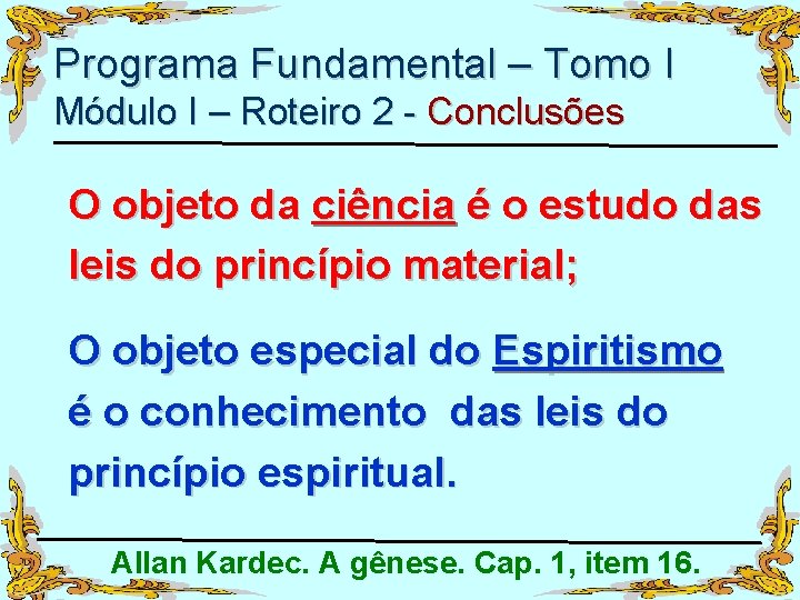 Programa Fundamental – Tomo I Módulo I – Roteiro 2 - Conclusões O objeto
