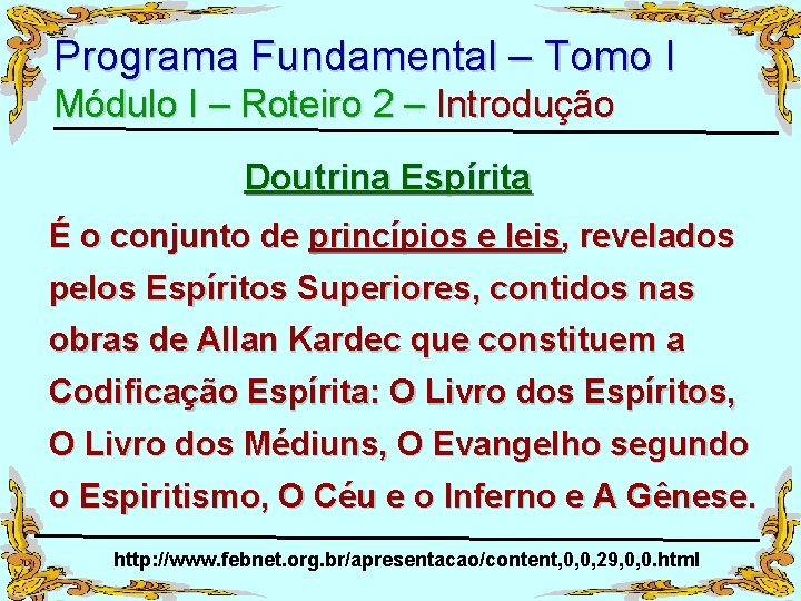 Programa Fundamental – Tomo I Módulo I – Roteiro 2 – Introdução Doutrina Espírita