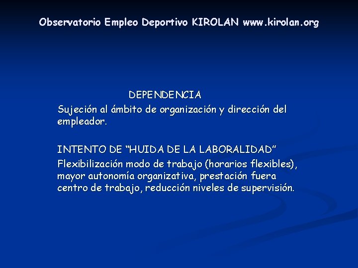 Observatorio Empleo Deportivo KIROLAN www. kirolan. org DEPENDENCIA Sujeción al ámbito de organización y Observatorio Empleo Deportivo KIROLAN www. kirolan. org DEPENDENCIA Sujeción al ámbito de organización y