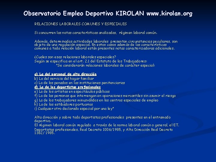 Observatorio Empleo Deportivo KIROLAN www. kirolan. org RELACIONES LABORALES COMUNES Y ESPECIALES Si concurren Observatorio Empleo Deportivo KIROLAN www. kirolan. org RELACIONES LABORALES COMUNES Y ESPECIALES Si concurren