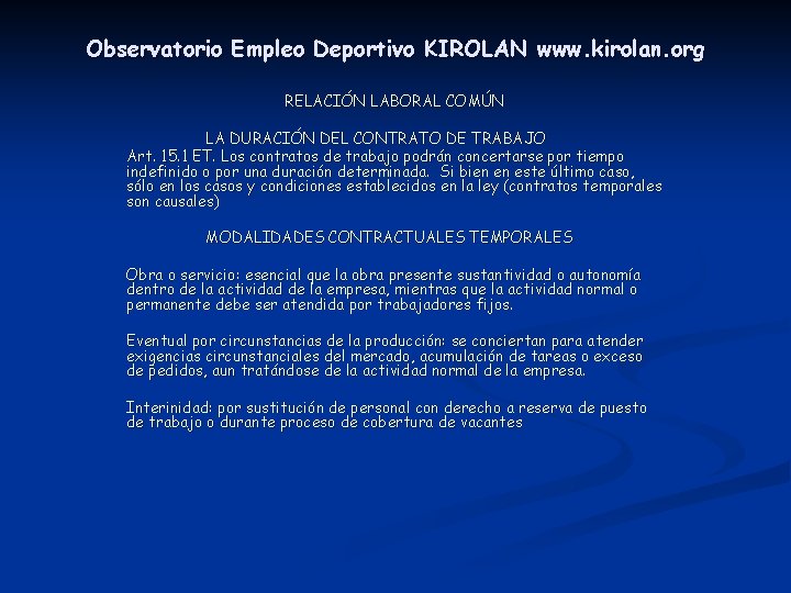 Observatorio Empleo Deportivo KIROLAN www. kirolan. org RELACIÓN LABORAL COMÚN LA DURACIÓN DEL CONTRATO Observatorio Empleo Deportivo KIROLAN www. kirolan. org RELACIÓN LABORAL COMÚN LA DURACIÓN DEL CONTRATO