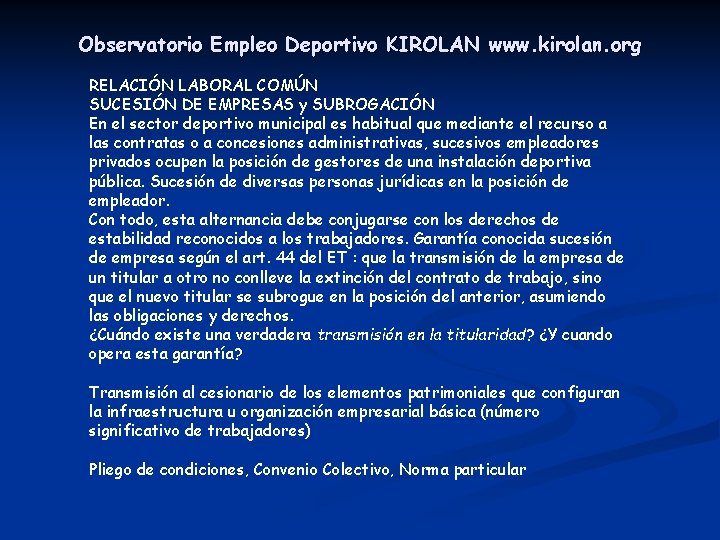 Observatorio Empleo Deportivo KIROLAN www. kirolan. org RELACIÓN LABORAL COMÚN SUCESIÓN DE EMPRESAS y Observatorio Empleo Deportivo KIROLAN www. kirolan. org RELACIÓN LABORAL COMÚN SUCESIÓN DE EMPRESAS y