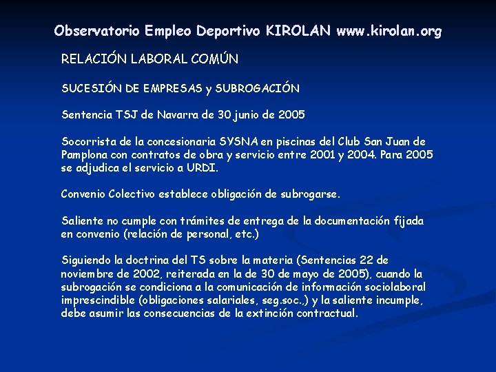 Observatorio Empleo Deportivo KIROLAN www. kirolan. org RELACIÓN LABORAL COMÚN SUCESIÓN DE EMPRESAS y Observatorio Empleo Deportivo KIROLAN www. kirolan. org RELACIÓN LABORAL COMÚN SUCESIÓN DE EMPRESAS y