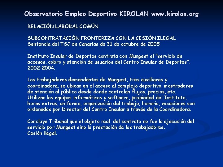 Observatorio Empleo Deportivo KIROLAN www. kirolan. org RELACIÓN LABORAL COMÚN SUBCONTRATACIÓN FRONTERIZA CON LA Observatorio Empleo Deportivo KIROLAN www. kirolan. org RELACIÓN LABORAL COMÚN SUBCONTRATACIÓN FRONTERIZA CON LA