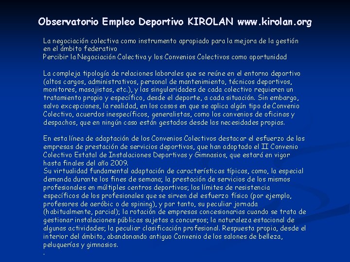 Observatorio Empleo Deportivo KIROLAN www. kirolan. org La negociación colectiva como instrumento apropiado para Observatorio Empleo Deportivo KIROLAN www. kirolan. org La negociación colectiva como instrumento apropiado para