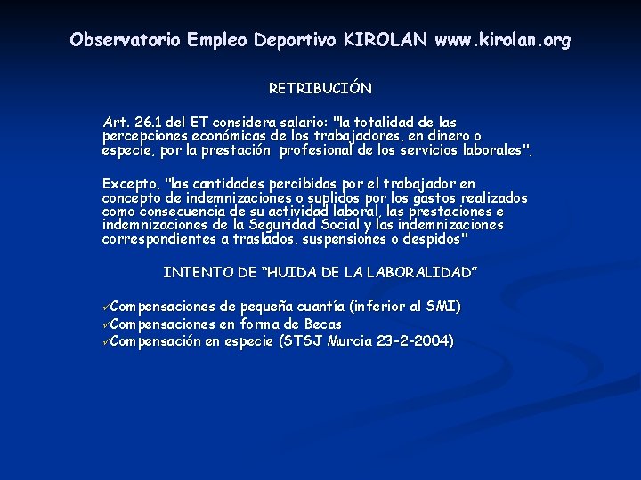 Observatorio Empleo Deportivo KIROLAN www. kirolan. org RETRIBUCIÓN Art. 26. 1 del ET considera Observatorio Empleo Deportivo KIROLAN www. kirolan. org RETRIBUCIÓN Art. 26. 1 del ET considera