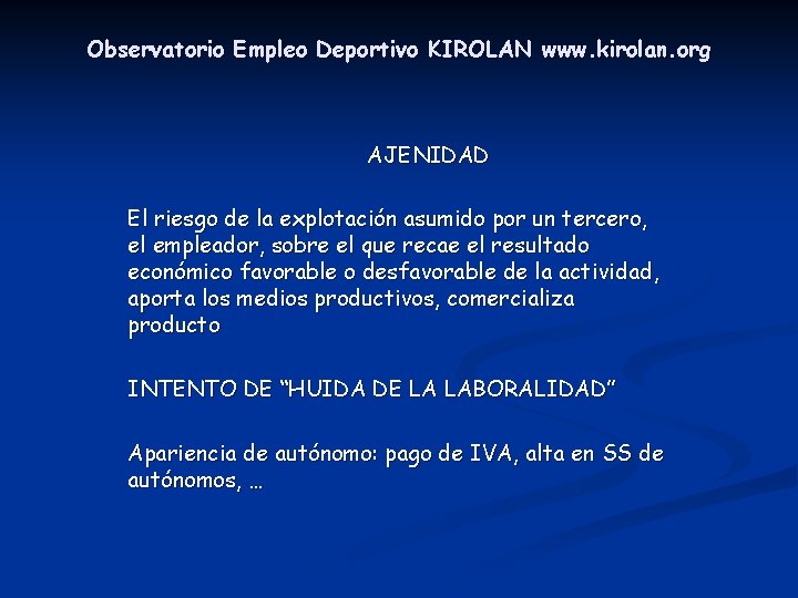 Observatorio Empleo Deportivo KIROLAN www. kirolan. org AJENIDAD El riesgo de la explotación asumido Observatorio Empleo Deportivo KIROLAN www. kirolan. org AJENIDAD El riesgo de la explotación asumido