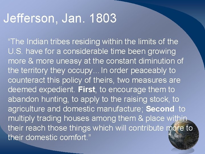 Jefferson, Jan. 1803 “The Indian tribes residing within the limits of the U. S.