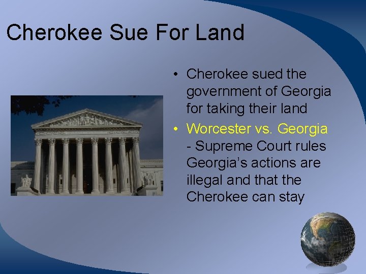 Cherokee Sue For Land • Cherokee sued the government of Georgia for taking their