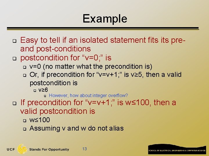 Example q q Easy to tell if an isolated statement fits preand post-conditions postcondition