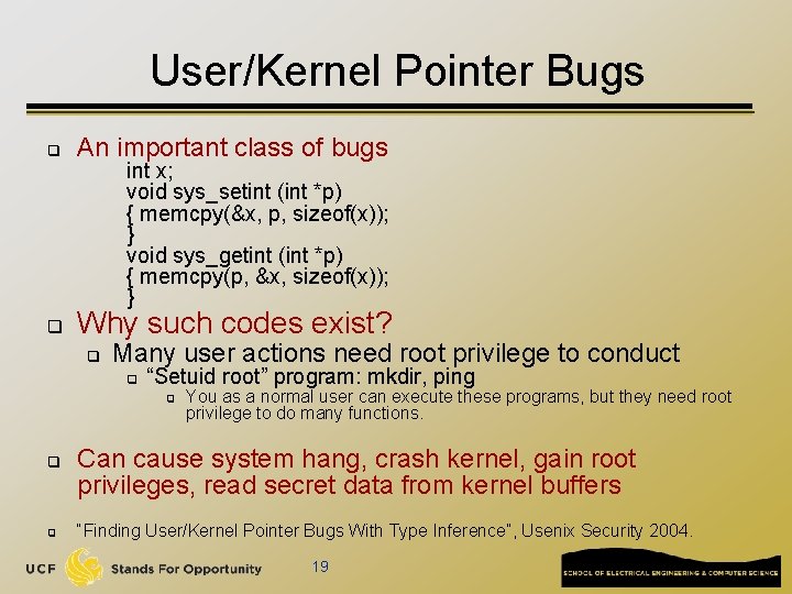 User/Kernel Pointer Bugs q An important class of bugs q Why such codes exist?