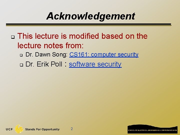 Acknowledgement q This lecture is modified based on the lecture notes from: q Dr.