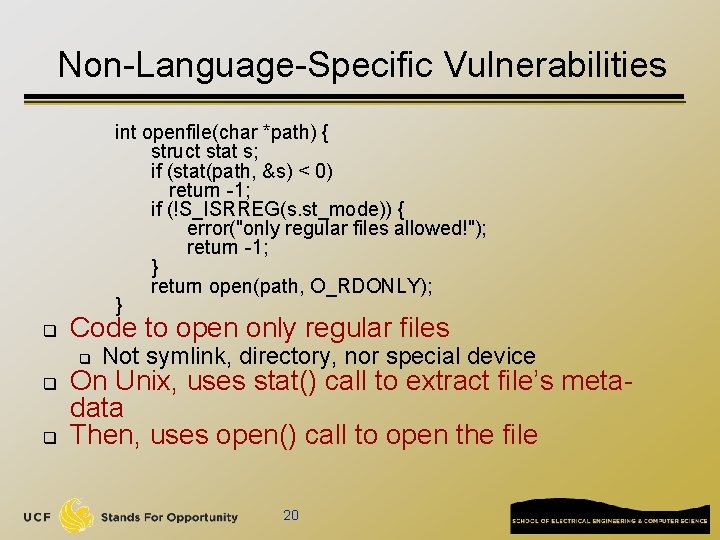 Non-Language-Specific Vulnerabilities int openfile(char *path) { struct stat s; if (stat(path, &s) < 0)