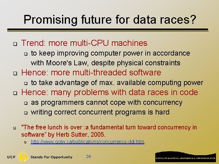 Promising future for data races? q Trend: more multi-CPU machines q q Hence: more
