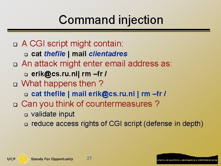 Command injection q A CGI script might contain: q q An attack might enter