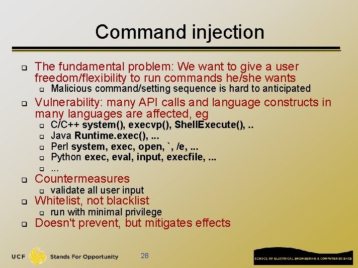Command injection q The fundamental problem: We want to give a user freedom/flexibility to