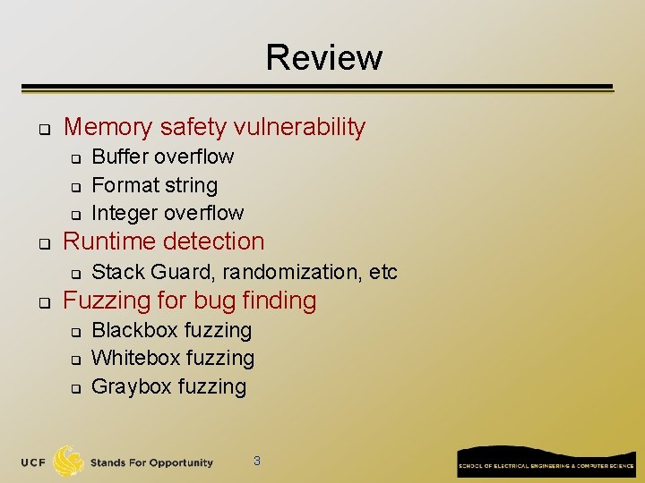 Review q Memory safety vulnerability q q Runtime detection q q Buffer overflow Format